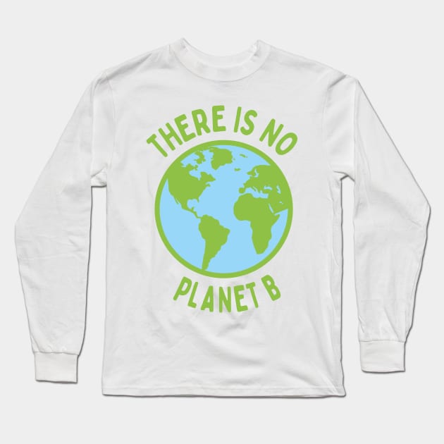 There Is No Planet B Long Sleeve T-Shirt by Isabelledesign